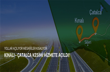 NORTH MARMARA MOTORWAY KINALI-ÇATALCA SECTION HAS BEEN PUT INTO SERVICE 